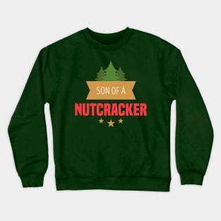 Son of a Nutcracker! Crewneck Sweatshirt